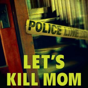 Let's Kill Mom