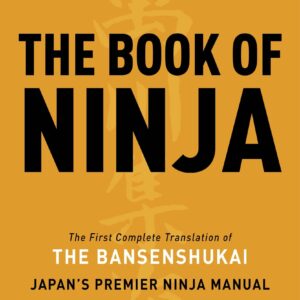 The Book of Ninja: The Bansenshukai - Japans Premier Ninja Manual