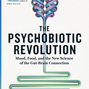 The Psychobiotic Revolution