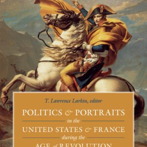 Politics and Portraits in the United States and France during the Age of Revolution