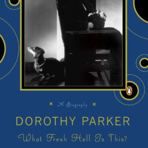 Dorothy Parker: What Fresh Hel