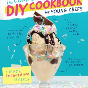 The Complete DIY Cookbook for Young Chefs