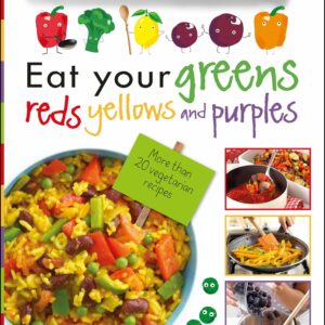 Eat Your Greens, Reds, Yellows, and Purples