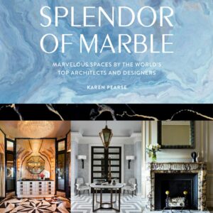 Splendor of Marble: Marvelous Spaces by the Worlds Top Architects and Designers