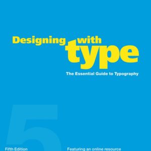 Designing With Type: The Essential Guide To Typography