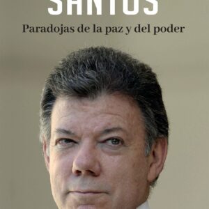 Santos: Paradojas de la paz y del poder / Santos: Paradoxes of Peace and Power