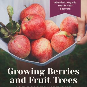 Growing Berries and Fruit Trees in the Pacific Northwest