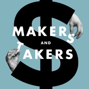 Makers and Takers