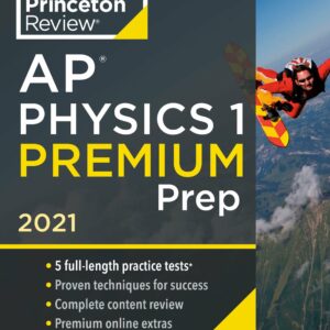 Princeton Review AP Physics 1 Premium Prep, 2021