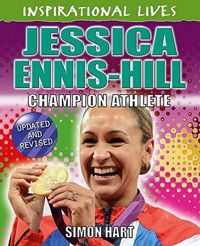 Inspirational Lives: Jessica Ennis-Hill