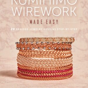Kumihimo Wirework Made Easy