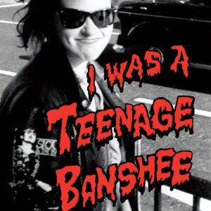 I Was A Teenage Banshee