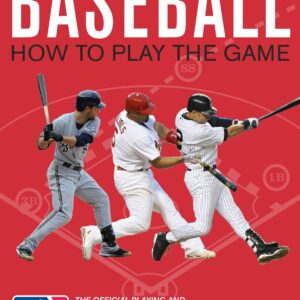 Baseball: How To Play The Game