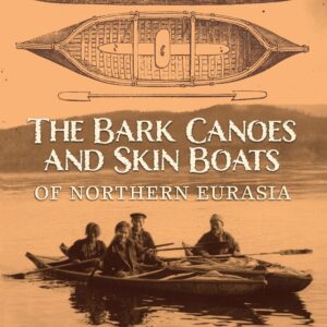 The Bark Canoes and Skin Boats of Northern Eurasia
