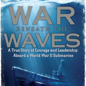 War Beneath the Waves : A True