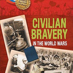 Beyond the Call of Duty: Civilian Bravery in the World Wars (The National Archives)