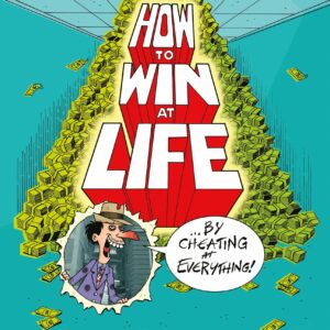 How to Win at Life by Cheating at Everything