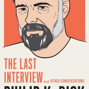 Philip K. Dick: The Last Interview