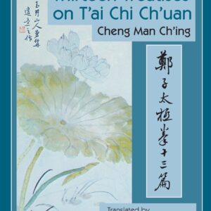 Cheng Tzu's Thirteen Treatises on T'ai Chi Ch'uan