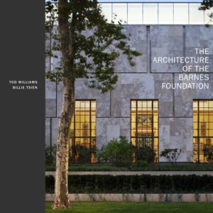 The Architecture of the Barnes Foundation