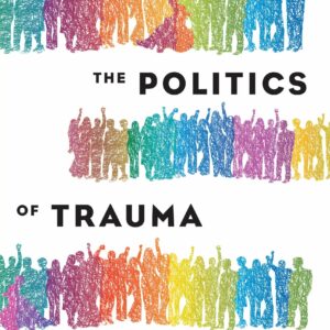 The Politics of Trauma