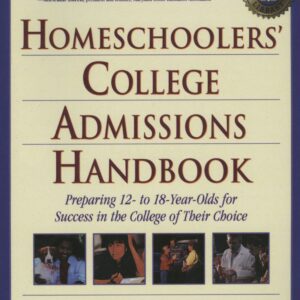 Homeschoolers' College Admissions Handbook