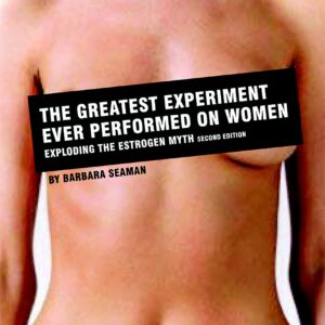 The Greatest Experiment Ever Performed on Women