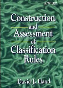 Construction and Assessment of Classification Rules