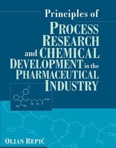 Principles of Process Research and Chemical Development in the Pharmaceutical Industry