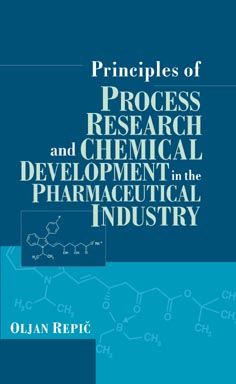 Principles Of Process Research And Chemical Development In The 