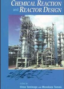 Chemical Reaction and Reactor Design