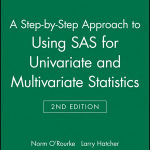 A Step-by-Step Approach to Using SAS for Univariate and Multivariate Statistics
