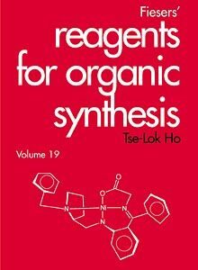 Fiesers' Reagents for Organic Synthesis, Volume 19