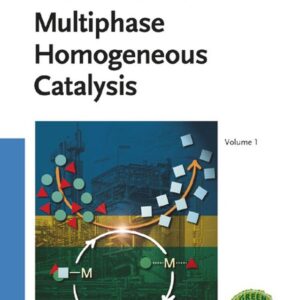 Multiphase Homogeneous Catalysis, 2 Volume Set