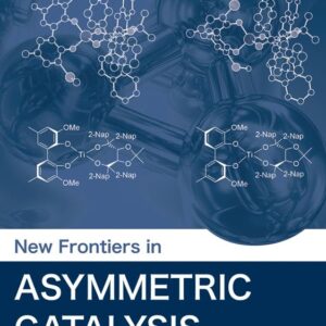 New Frontiers in Asymmetric Catalysis