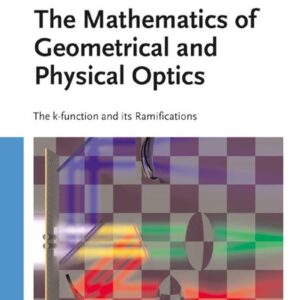The Mathematics of Geometrical and Physical Optics
