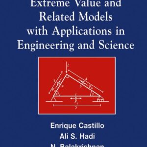 Extreme Value and Related Models with Applications in Engineering and Science