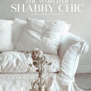 Rachel Ashwell The World of Shabby Chic
