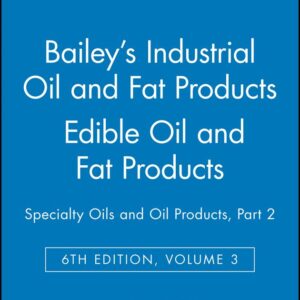 Bailey's Industrial Oil and Fat Products, Edible Oil and Fat Products