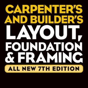 Audel Carpenter's and Builder's Layout, Foundation, and Framing