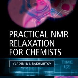 Practical Nuclear Magnetic Resonance Relaxation for Chemists