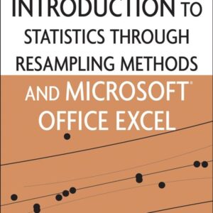 Introduction to Statistics Through Resampling Methods and Microsoft Office Excel