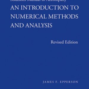 An Introduction to Numerical Methods and Analysis, Solutions Manual