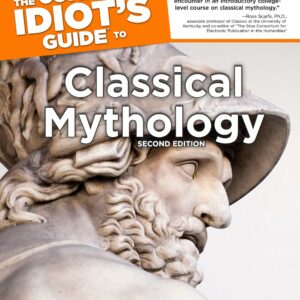 The Complete Idiot's Guide to Classical Mythology, 2nd Edition