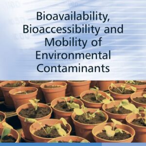 Bioavailability, Bioaccessibility and Mobility of Environmental Contaminants