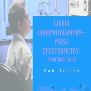 Liquid Chromatography - Mass Spectrometry