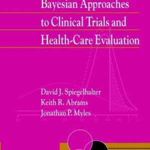 Bayesian Approaches to Clinical Trials and Health-Care Evaluation