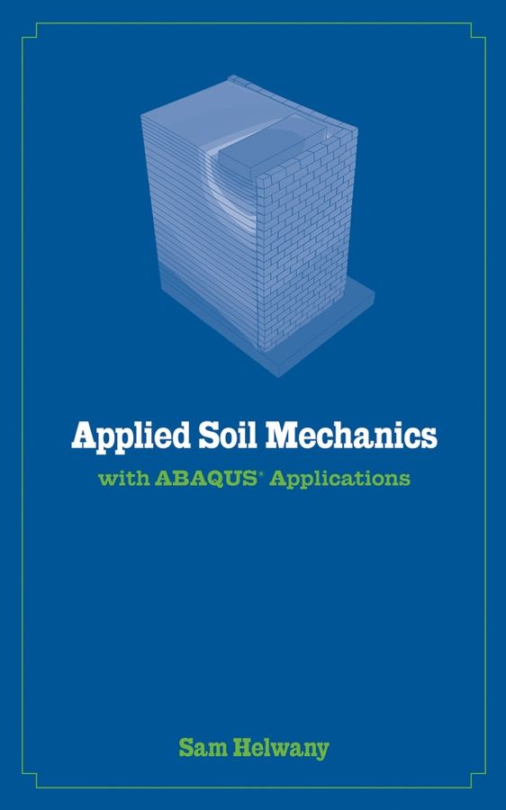 Applied Soil Mechanics with ABAQUS Applications