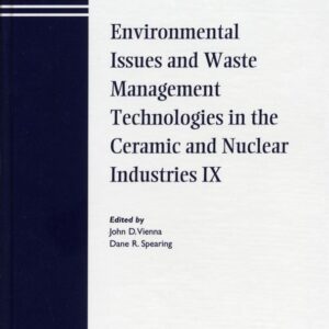 Environmental Issues and Waste Management Technologies in the Ceramic and Nuclear Industries IX
