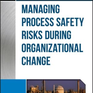 Guidelines for Managing Process Safety Risks During Organizational Change